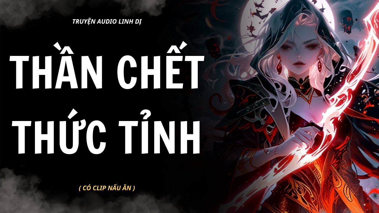 [ Truyện Linh Dị ] | THẦN CHẾT THỨC TỈNH | Audio Nấu Ăn #truyenaudiolinhdi #linhdị #audio