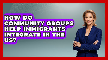 How Do Community Groups Help Immigrants Integrate In The US? - Middle East Migraters