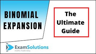 The Binomial Expansion | ExamSolutions