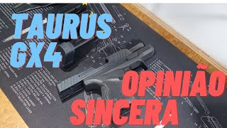 TAURUS GX4 9mm - OPINIÃO SINCERA!