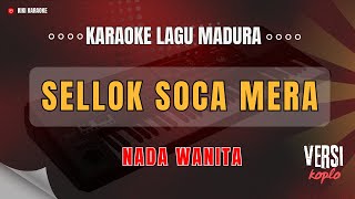 SELLOK SOCA MERA ❗❗ Karaoke Nada Wanita ❗❗ Lagu Madura Versi Koplo / Cover Korg Pa 700