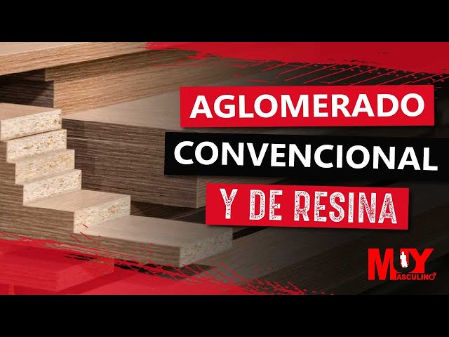 DIFERENCIAS entre el tablero AGLOMERADO CONVENCIONAL y de RESINA - Muy  Masculino 