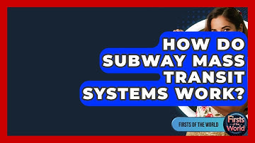 How Do Subway Mass Transit Systems Work? - Firsts of the World