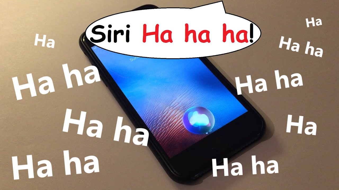 Hey Siri ha ha ha