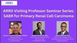 ARRO Visiting Professor Seminar Series: SABR for Primary Renal Cell Carcinoma