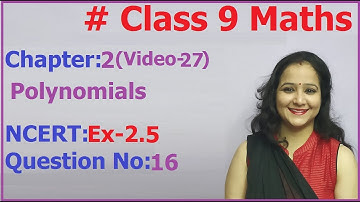 NCERT Class 9 Maths Chapter-2 Polynomials (Video-27 ) Ex-2.5  Q-  16