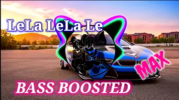 Lela Lela Le - Rauf & Faik (Bass Boosted)MAX