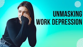 The Scary Truth About Work Depression