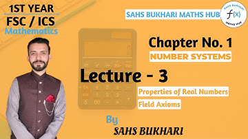 Properties of Real Numbers | Axioms of Fields | Number Systems | 1st Year Chapter 1| Lecture - 3