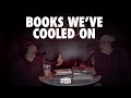Books We've Cooled On