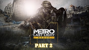 Metro Last Light Redux Part 2: Captured