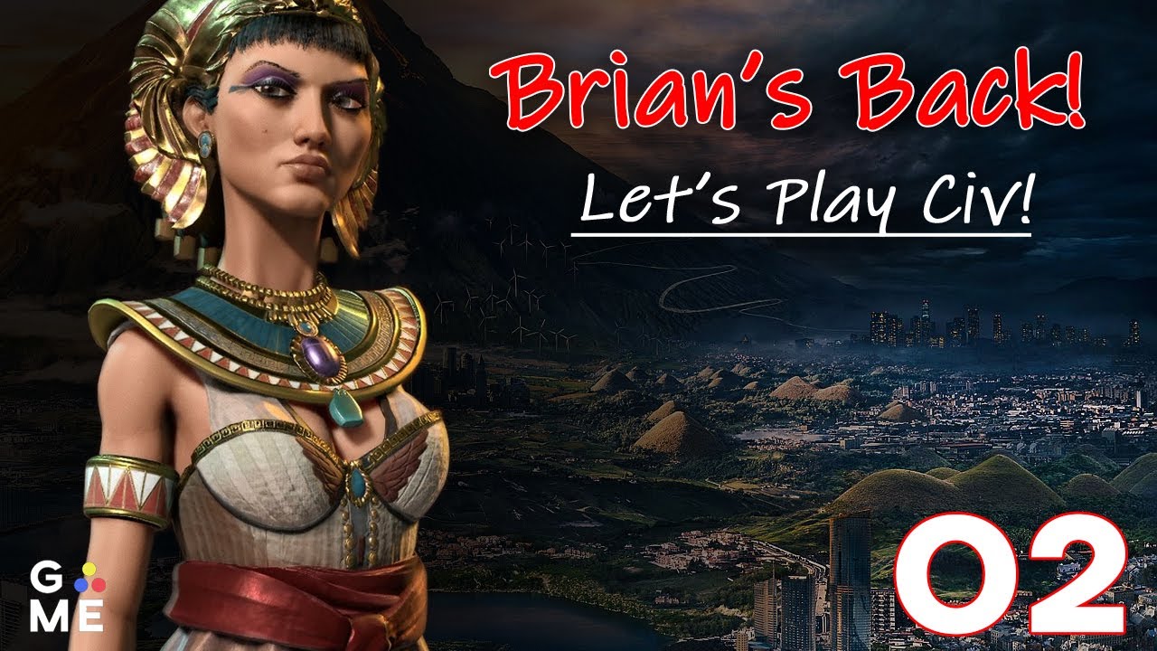 Brian s Back Let s Play Civ Civilization 6 Egypt All Game Modes Episode 2 YouTube