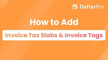 learn how to set up invoice tax slabs and invoice tags in DaftarPro