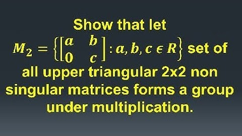 M2 be the set of all upper triangular 2 by 2 non singular matrice from a group under multiplication