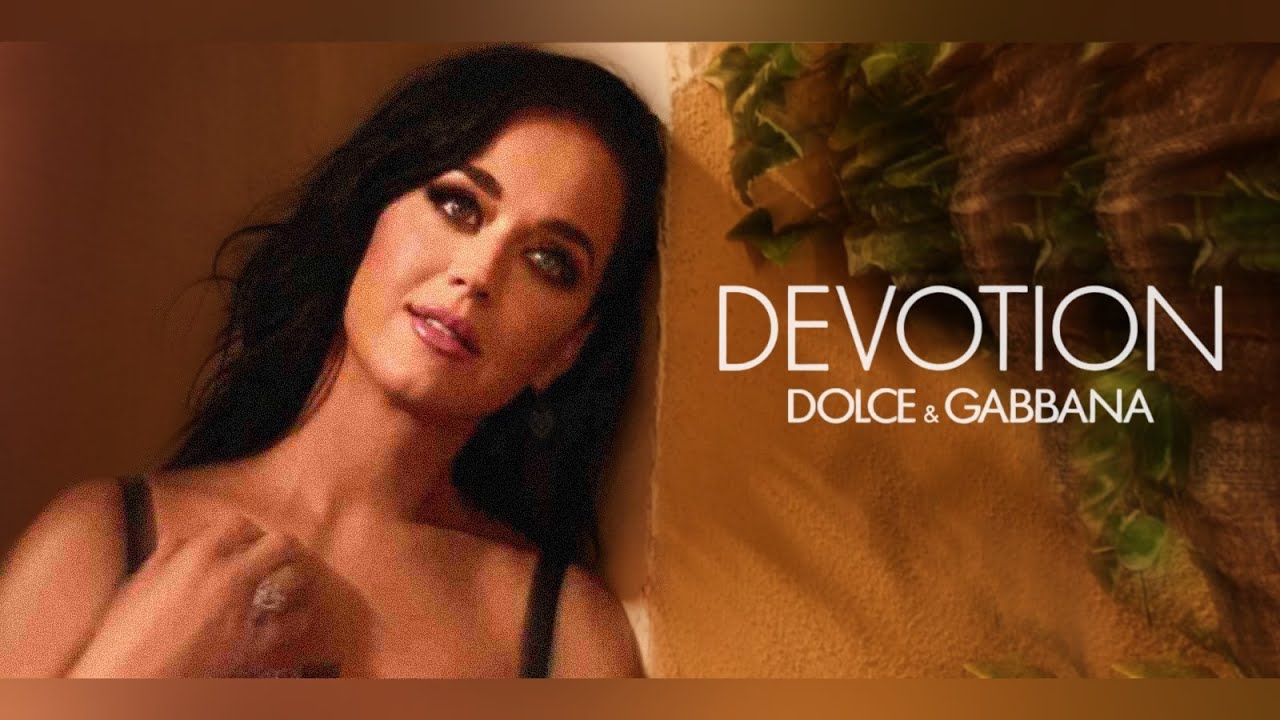 Katy Perry Dolce & Gabbana Full Commercial - Devotion Eau De