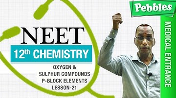 NEET 12th Chemistry || Oxygen & Sulphur Compounds || P-Block Elements || Lesson-21