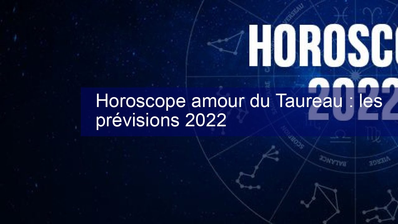 Horoscope Taureau Aout 2022null