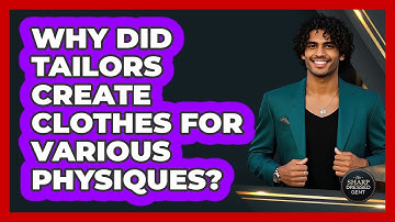 Why Did Tailors Create Clothes For Various Physiques? - The Sharp Dressed Gent