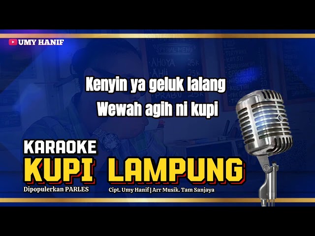 Karaoke KUPI LAMPUNG Karya Umy Hanif Gulip, vkl Parles, Arr. Tamsanjaya class=