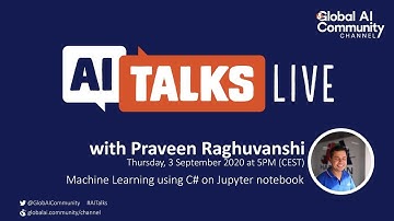 AI Talks with Praveen Raghuvanshi - Machine Learning using C# on Jupyter notebook