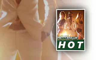 Hot - Official Song | Pretty Bhullar | Pinda Wale Jatt Jatt | Latest Punjabi Songs 2018