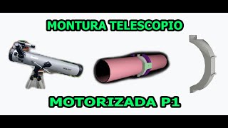 Telescopio P1 - Montura Motorizada by Alberto Albertos 46 views 9 months ago 14 minutes, 16 seconds