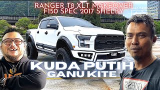 KUDA PUTIH GANU KITEEE.. | FORD RANGER T8 XLT MAKEOVER F150 spec 2017 SHELBY