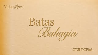 Ade Dabul - Batas Bahagia