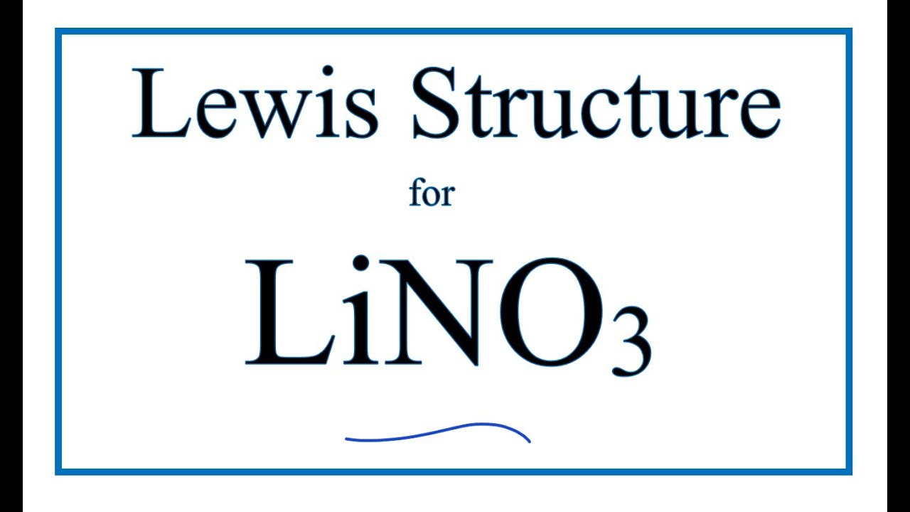 How to Draw the Lewis Dot Structure for LiNO3 (Lithium nitrate) - YouTube.