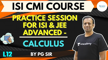 (L12) Practice Session for ISI & JEE Advanced - Calculus | ISI CMI Course | JEE Math Ranker | PG