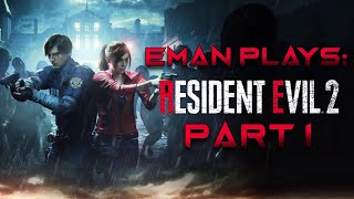 Trying RE2 for the First Time - Eman Plays Resident Evil 2 Remake - Part 1