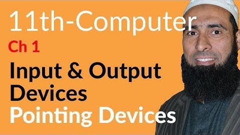 ICS Computer part 1, Ch 1 - Explain Pointing Devices - 11th Class Computer