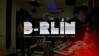 Video thumbnail of "B-RLIN | PRENDE LA CAMARA | DESESPERADOS | LA CAMA (MIX)"