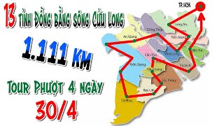 Tóm tắt hành trình Phượt 13 tỉnh miền Tây trong 90 phút - 1.111 Km/4 ngày