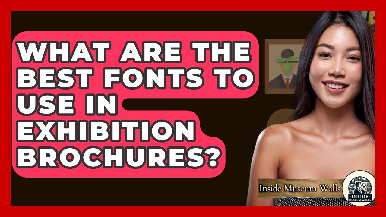 What Are The Best Fonts To Use In Exhibition Brochures? - Inside Museum Walls