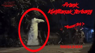 PRANK KUNTILANAK EKSTRIM TERBANG TENGAH MALAM NGAKAK PADA LARI KETAKUTAN