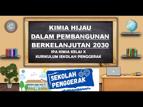 KIMIA HIJAU DALAM PEMBANGUNAN BERKELANJUTAN 2030 | IPA KIMIA KELAS X  | KURIKULUM SEKOLAH PENGGERAK