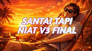 Santai Tapi Niat V3  Chybee