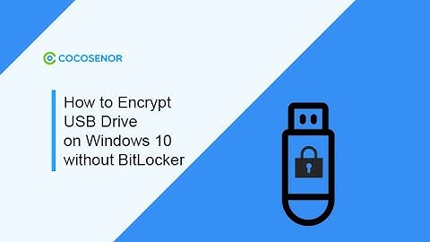 How to Encrypt USB Drive on Windows 10 without BitLocker