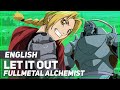 Fullmetal Alchemist - "Let it Out" | ENGLISH Ver | AmaLee