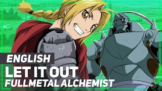 Fullmetal Alchemist - "Let it Out" | ENGLISH Ver | AmaLee chords