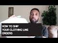 HOW TO SHIP YOUR CLOTHING LINE ORDERS