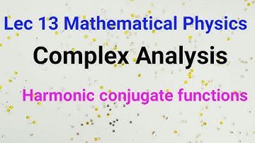 Lec 13 Mathematical Physics for csir net | Complex Analysis | Harmonic functions