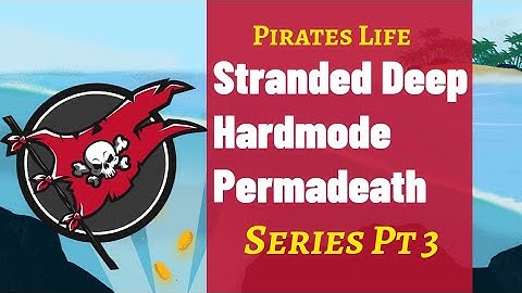 Lets Play Stranded Deep | HARD MODE | PERMADEATH | EP 3