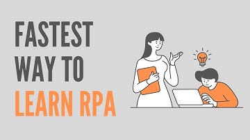 Fastest Way To Learn RPA | How To Learn RPA Quickly?