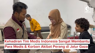 Kehadiran Tim Medis Indonesia Sangat Membantu Para Medis & Korban Akibat Perang di Jalur Gaza