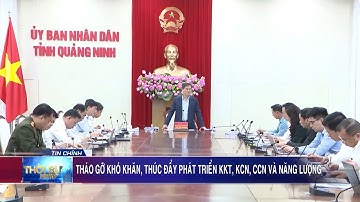 Tháo gỡ khó khăn, thúc đẩy phát triển KKT, KCN, CCN và năng lượng