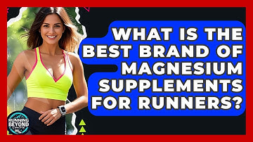 What Is The Best Brand Of Magnesium Supplements For Runners? - Running Beyond Limits