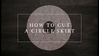 How to Cut a Circle Skirt / Little Lizard King