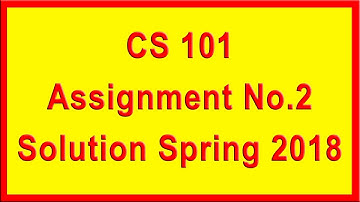 CS101 Assignment 2 Solution Spring 2018 | Virtual University | A4E